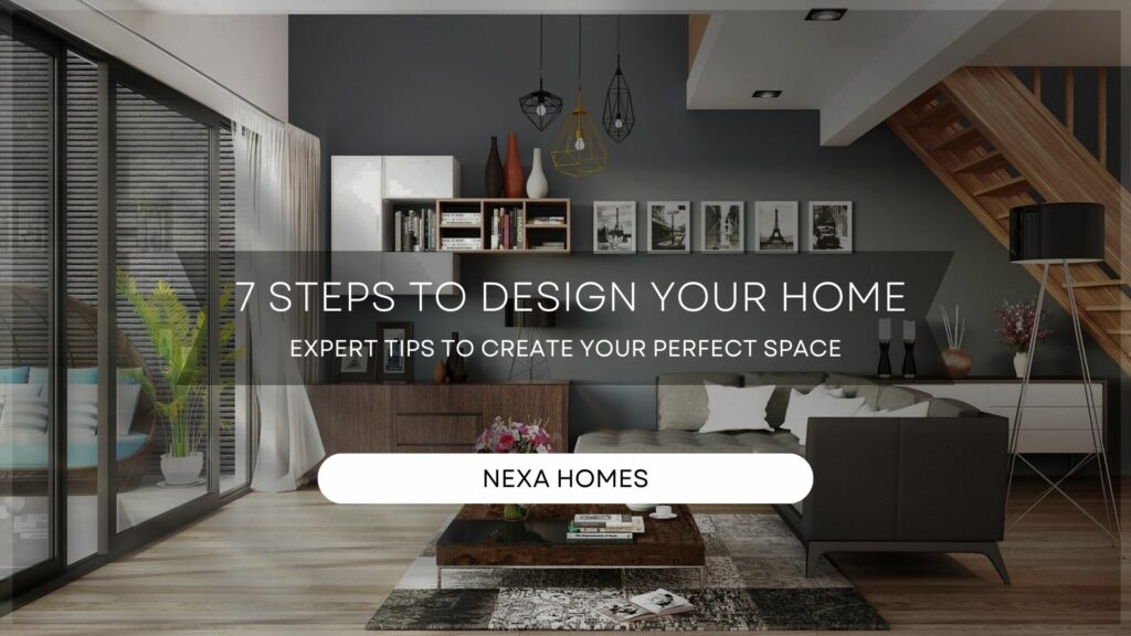 How can I design my own house? 7 Steps To Design Your Home